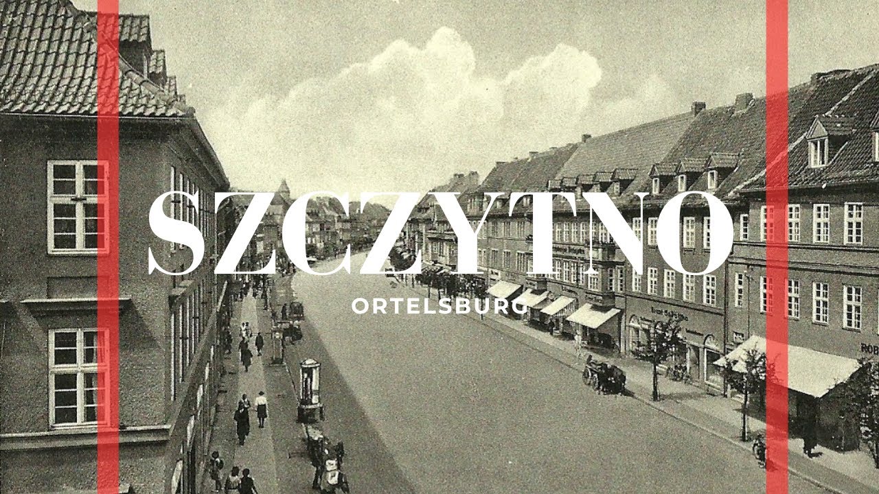Szczytno (Ortelsburg) - jak zmieniało się miasto przez dziesiątki lat