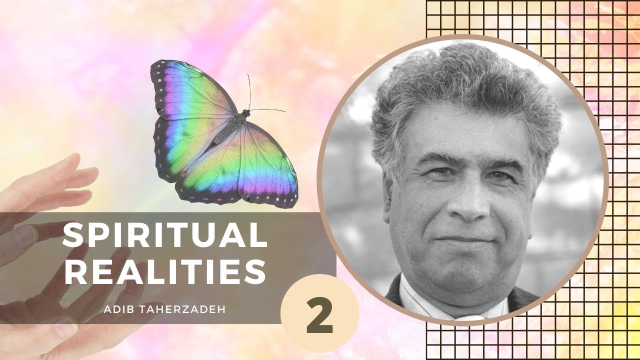 'Spiritual Realities' by Adib Taherzadeh - Part 2