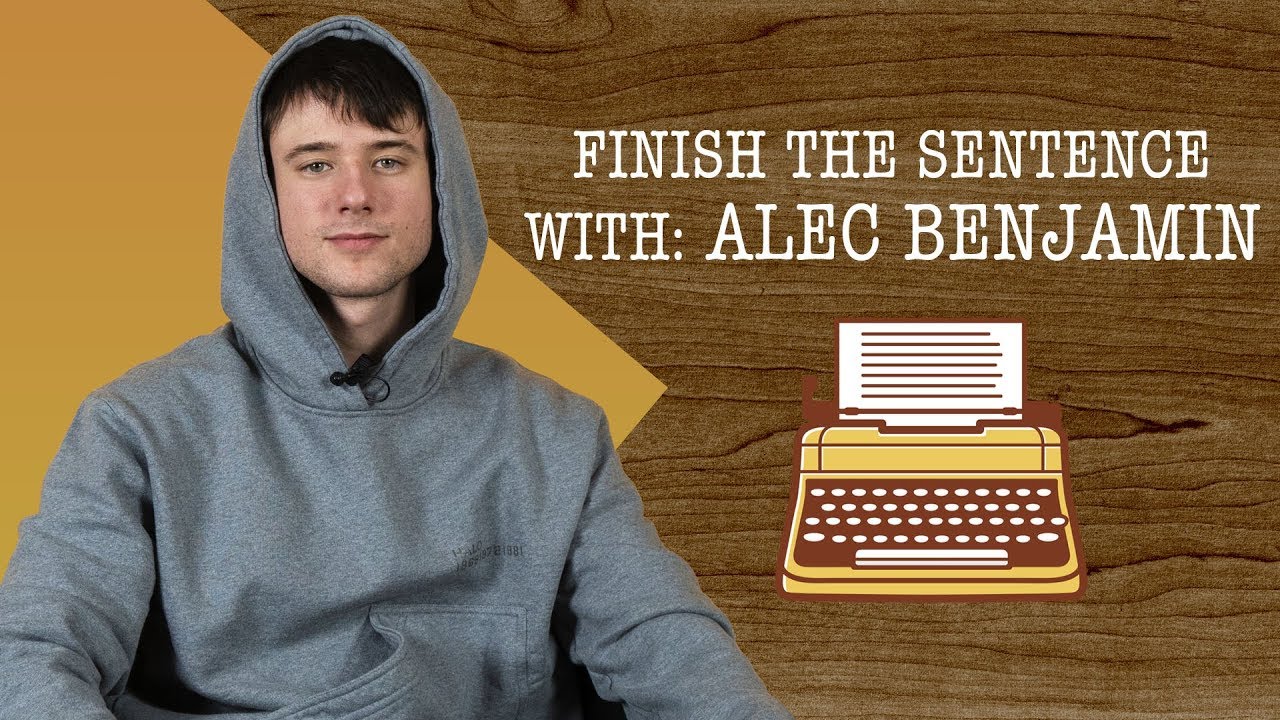 Finish the Sentence with Alec Benjamin