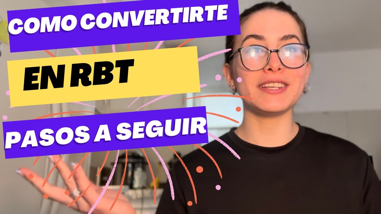 Cómo convertirte en RBT. Pasos a seguir