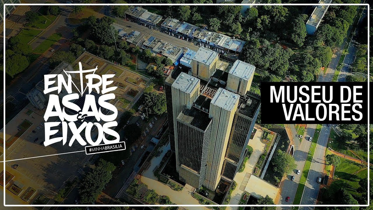 MUSEU DE VALORES #MINHABRASÍLIA ENTRE ASAS E EIXOS