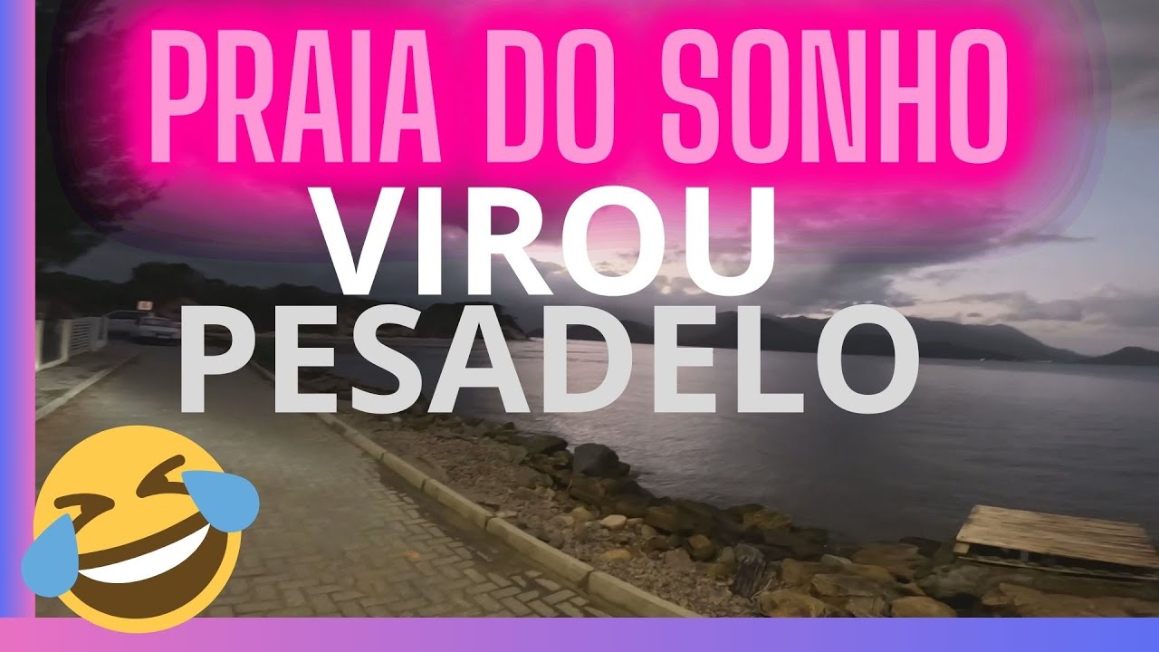 Praia do sonho virou pesadelo / Quase dormi na rua  kkk