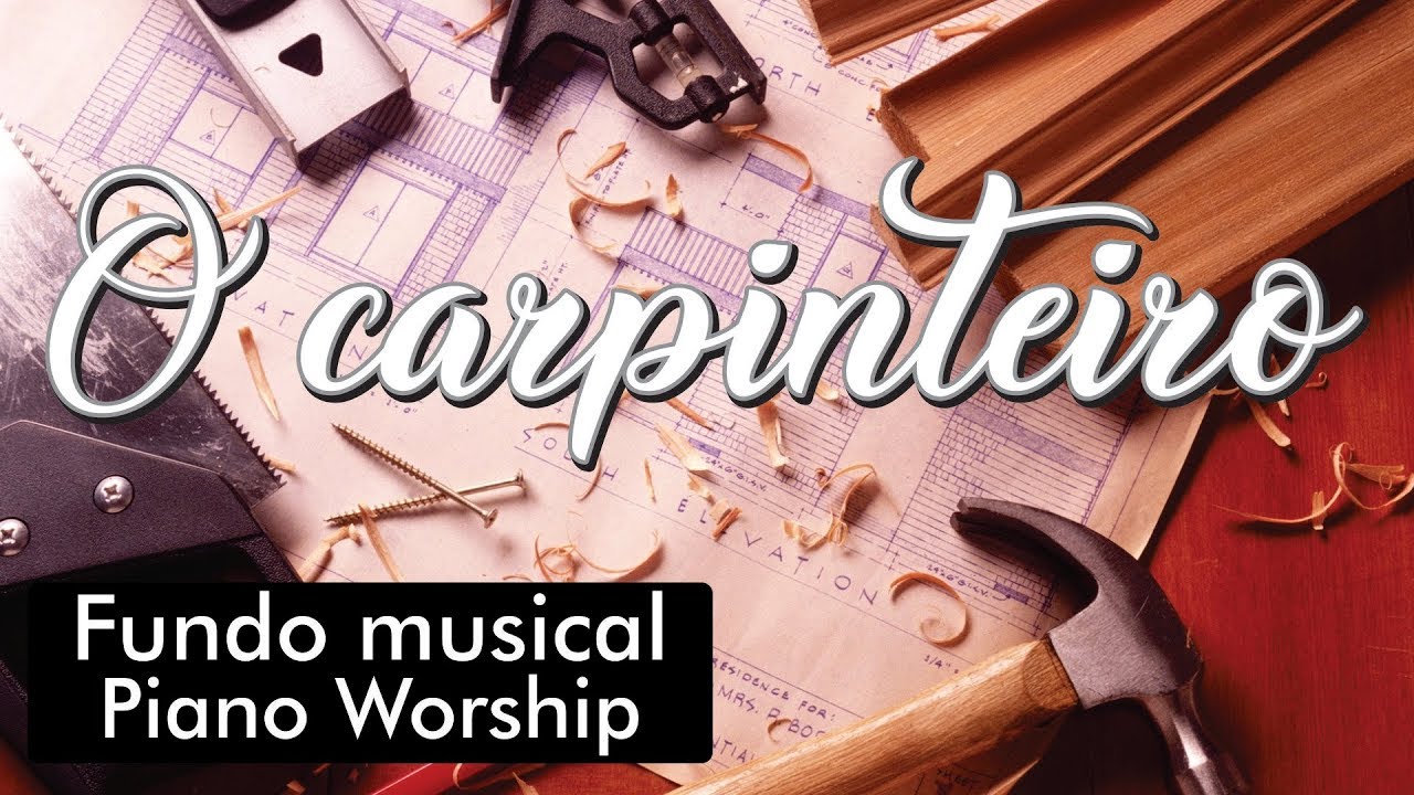 Fundo Musical O carpinteiro para Oração, Reflexão e Pregação