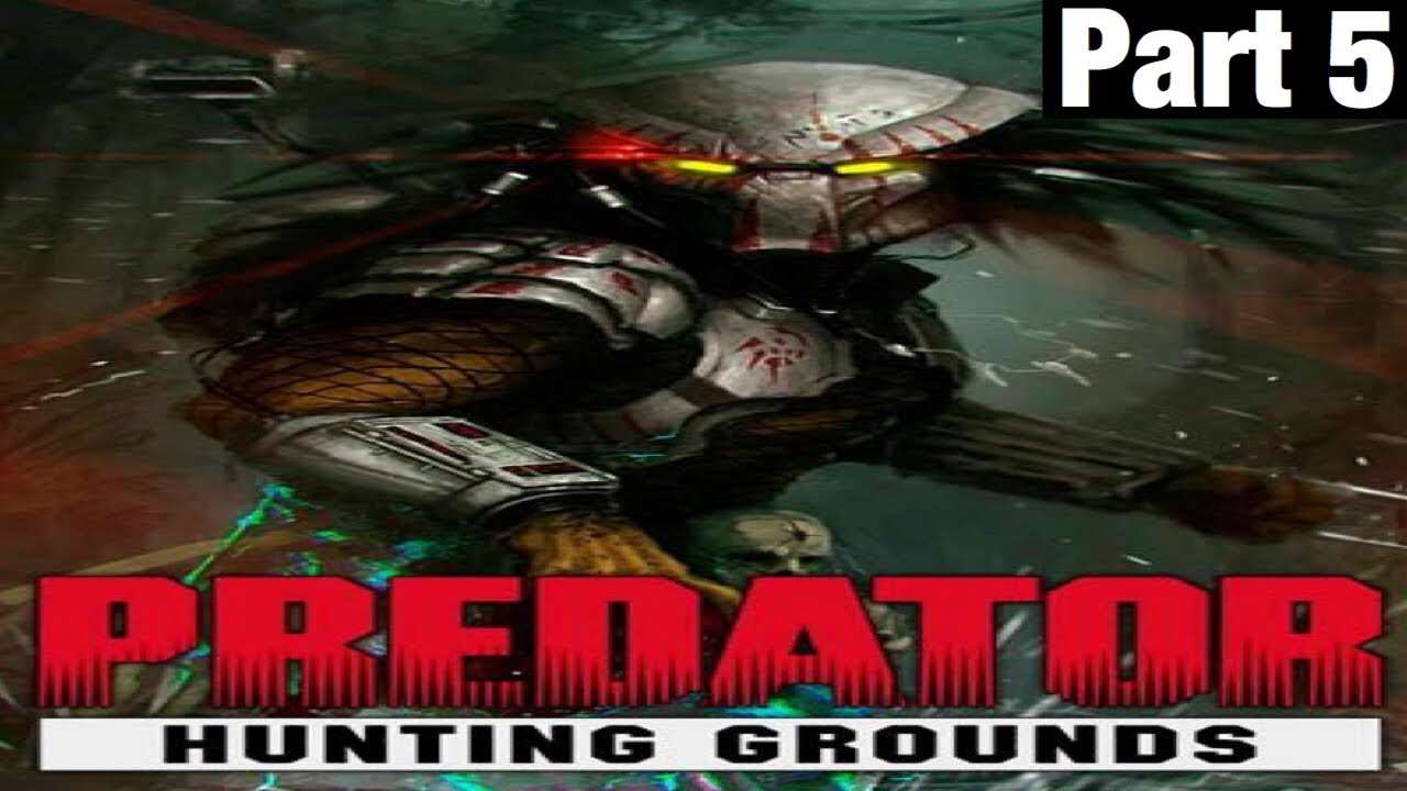 Predator: Hunting Grounds Gameplay walkthrough part 5- with commentary