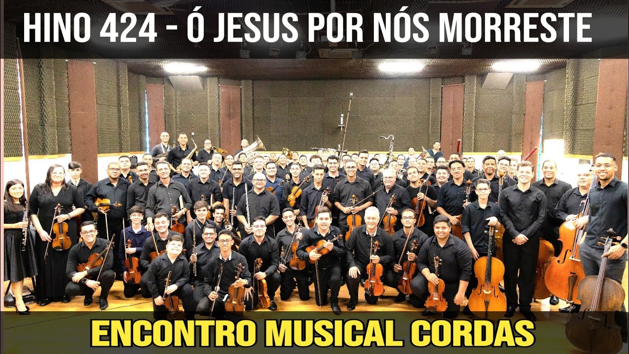 Hino 424 CCB - Ó Jesus por nós morreste | Encontro musical cordas