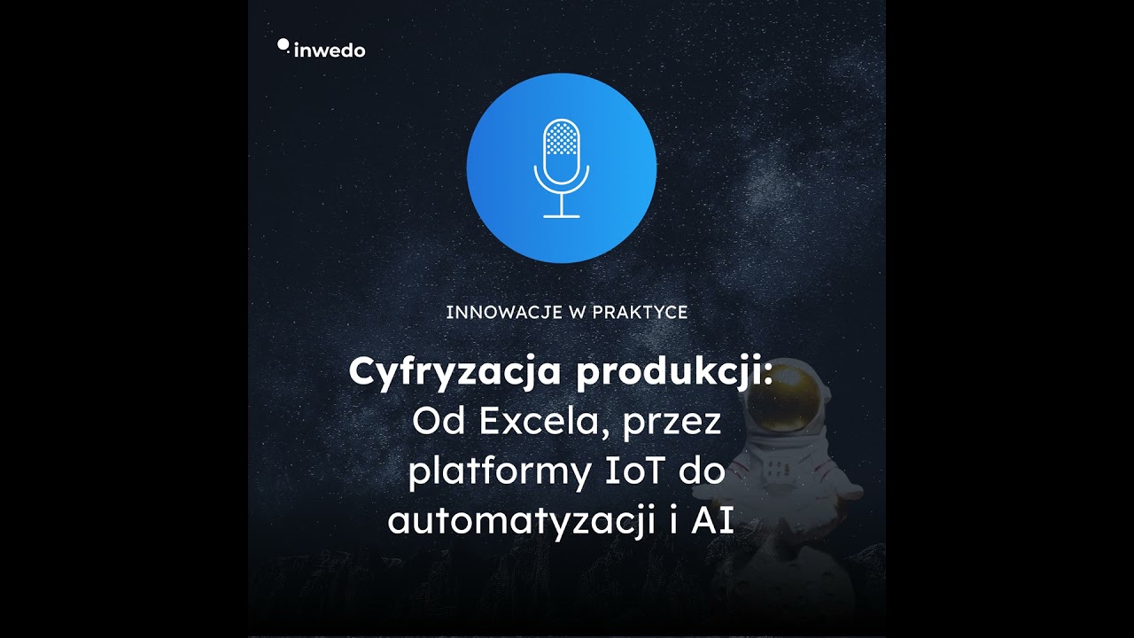 Cyfryzacja produkcji: od Excela, przez platformy IoT do automatyzacji i AI