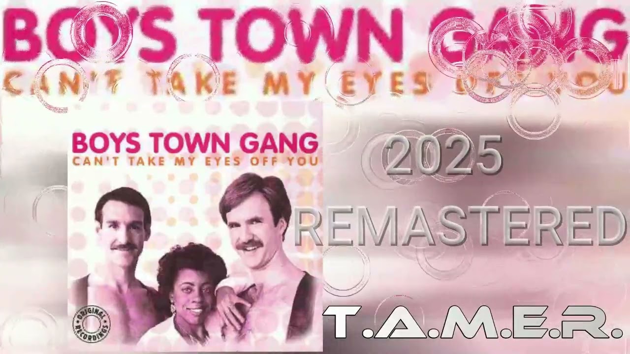 CAN'T TAKE MY EYES OFF YOU - BOYS TOWN GANG - REMASTERED 1982 FIRST PRESSING - T.A.M.E.R.