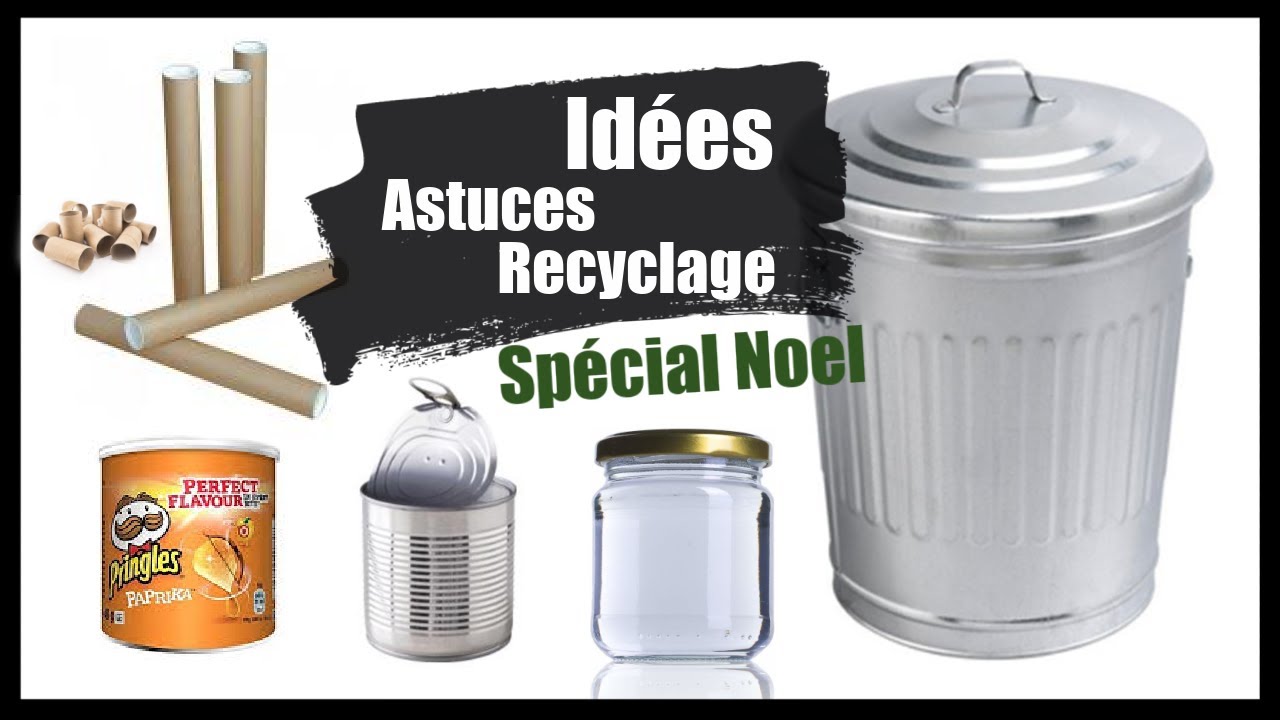 JE TRANSFORME MES POUBELLES DU QUOTIDIEN ASTUCES RECYCLAGE #4 SPECIAL NOEL