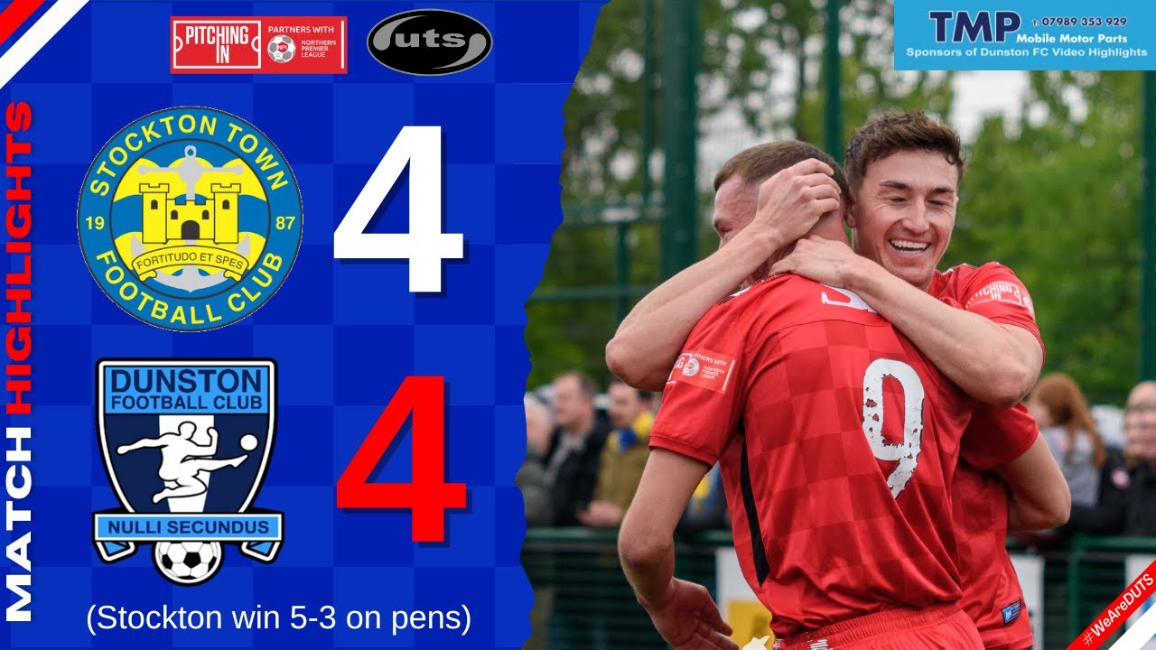 Stockton Town 4 Dunston UTS 4 (Stockton win 5-3 on pens) | Play-off Final Highlights