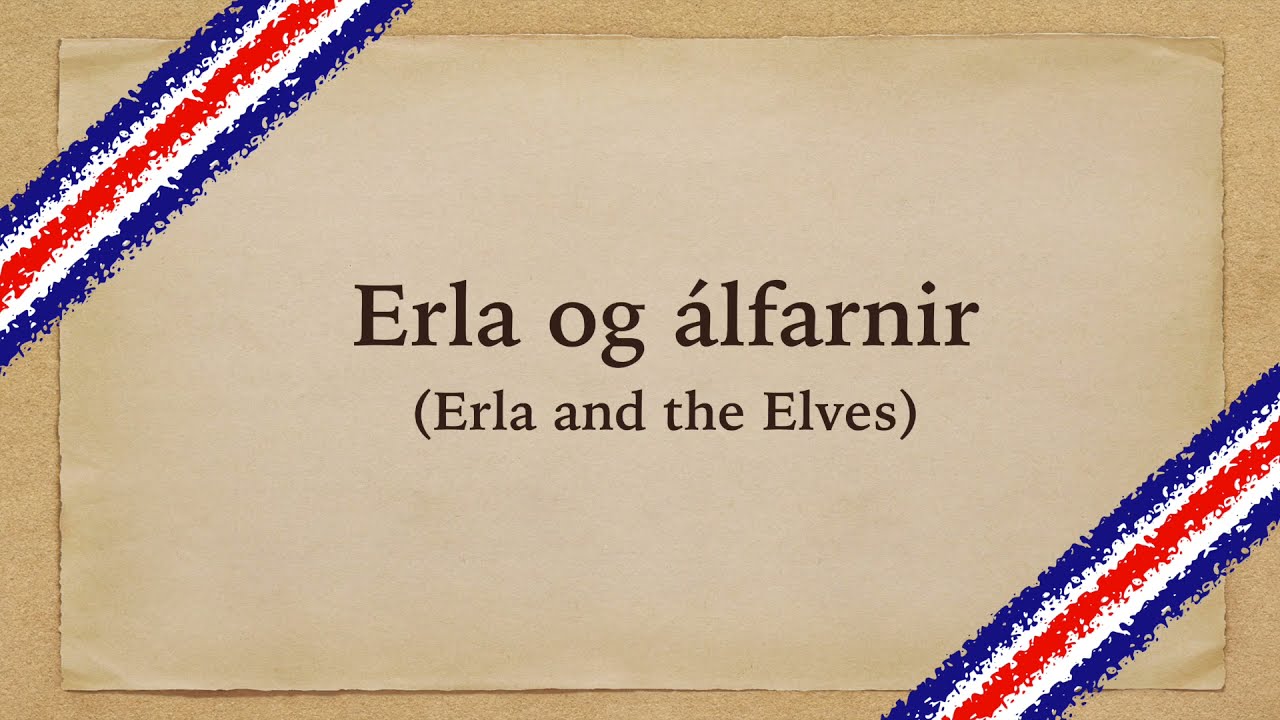 Icelandic Story - Erla and the Elves