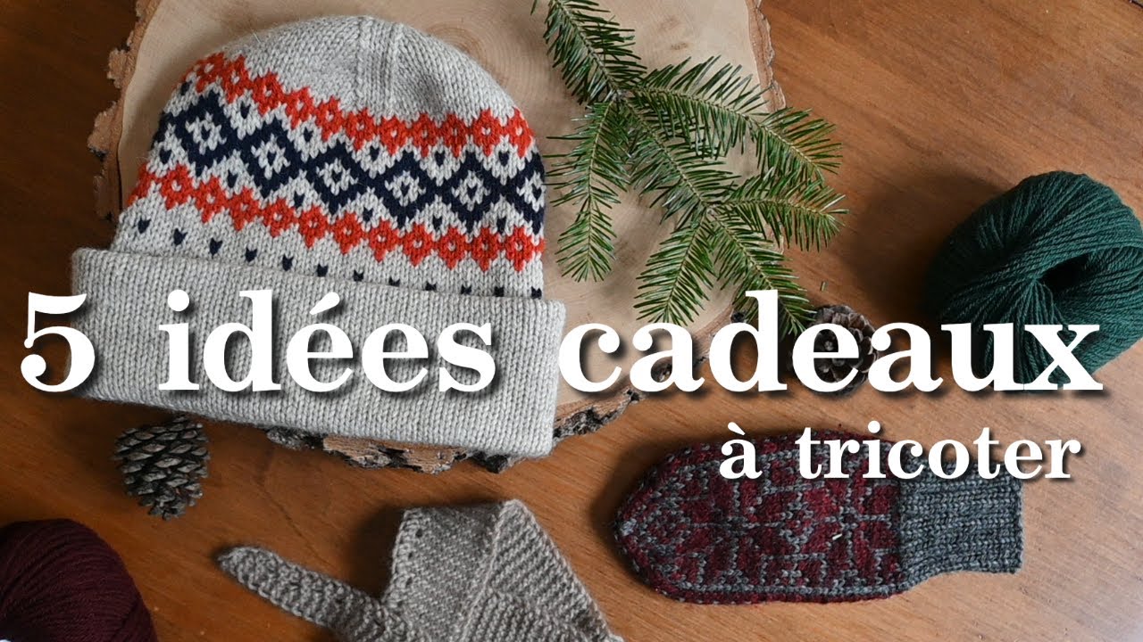 Épisode 93 - 5 idées cadeaux à tricoter! (patrons gratuits + surprise à la fin)