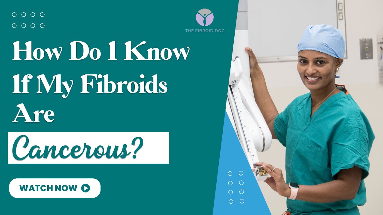 How Do I Know If My Fibroids Are Cancerous? - TheFibroidDoc