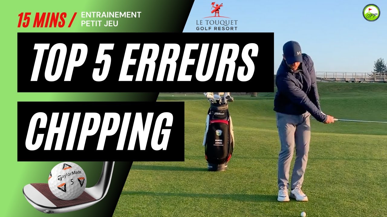 TOP 5 DES ERREURS - CHIPPING - COURS DE GOLF LE TOUQUET