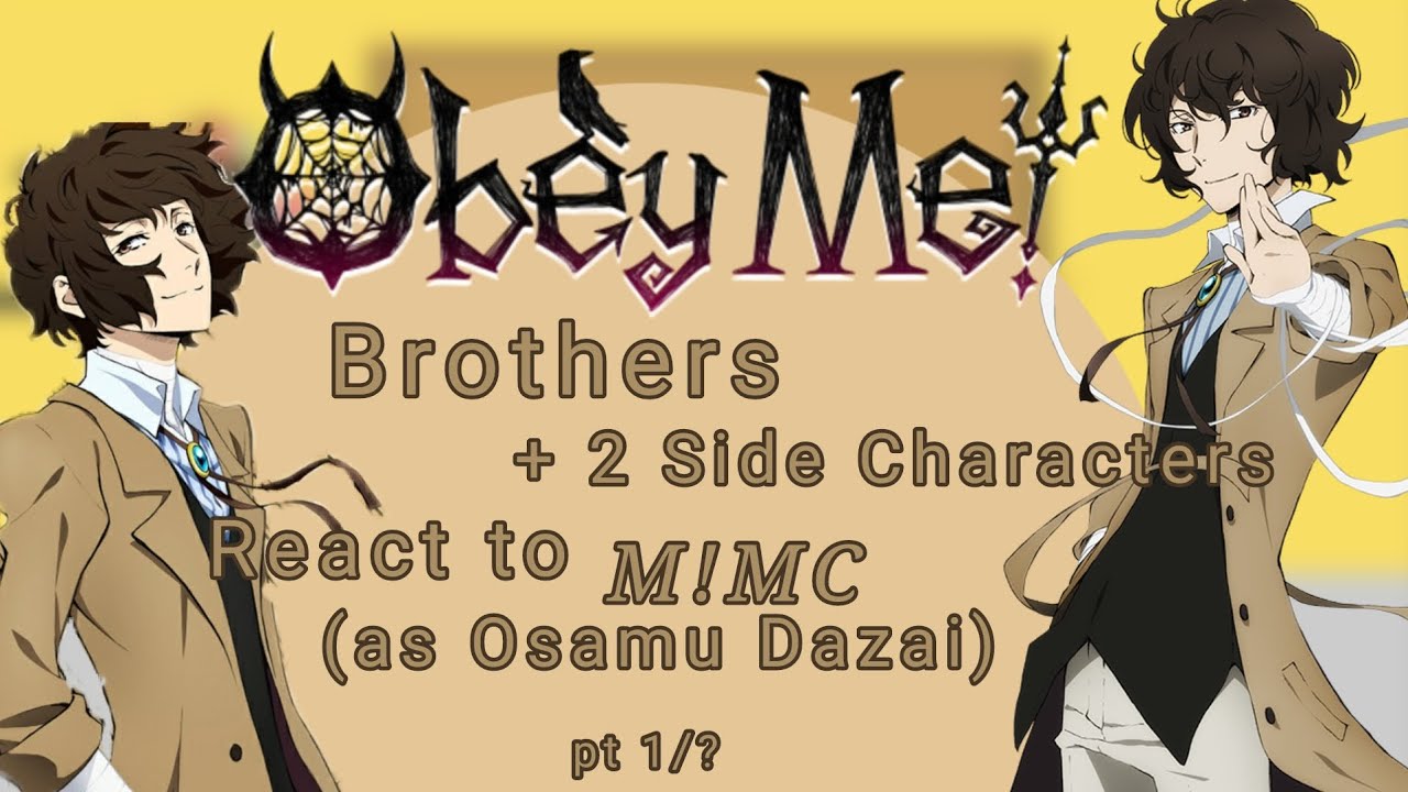 Obey Me brothers + 2 side characters react to M!MC (as Osamu Dazai) pt 1/?