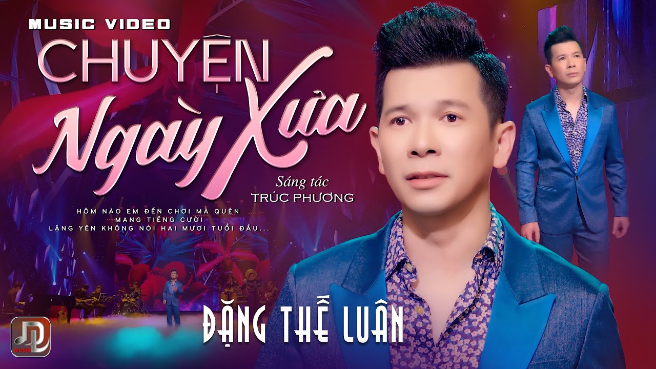 Chuyện Ngày Xưa - Đặng Thế Luân  |  Sáng tác: Trúc Phương
