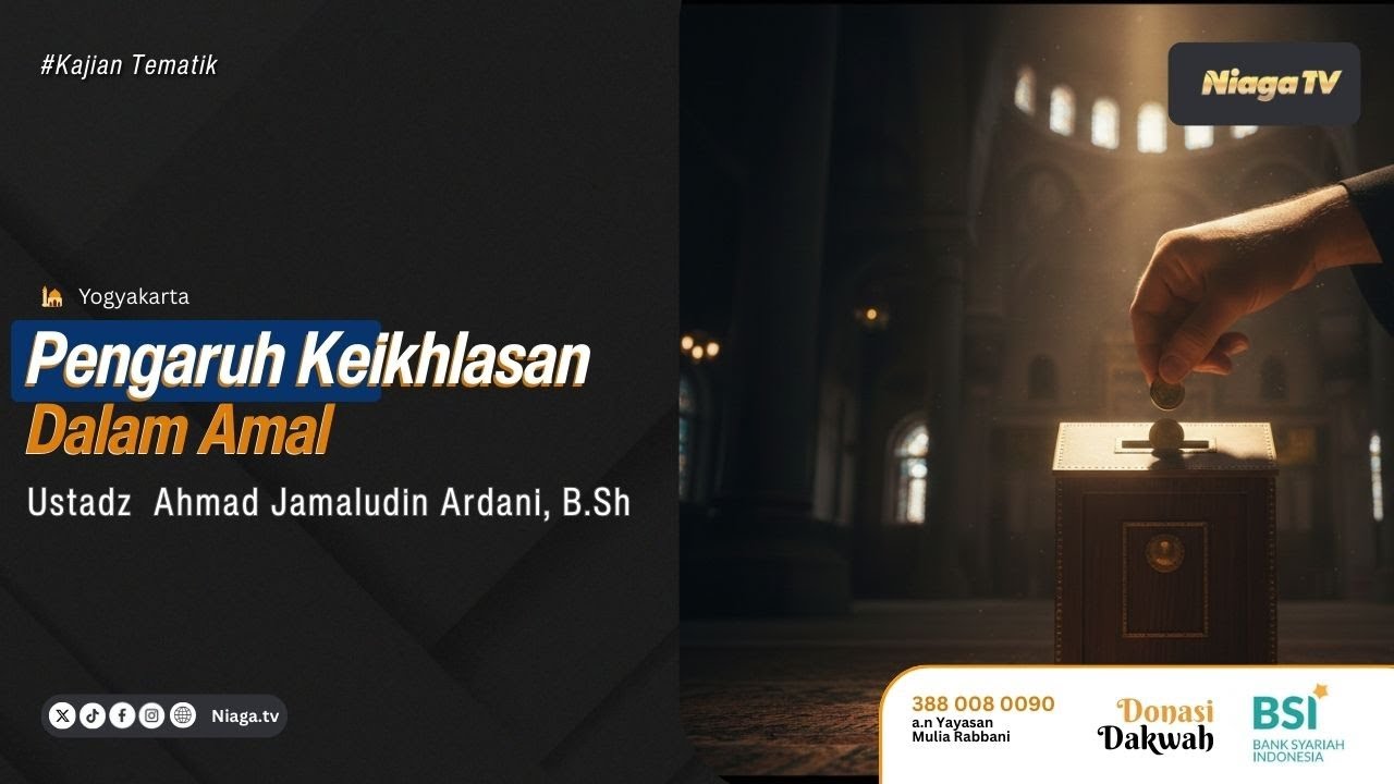 Ustadz Ahmad Jamaludin Ardani, B.Sh | Pengaruh Keikhlasan Dalam Amal