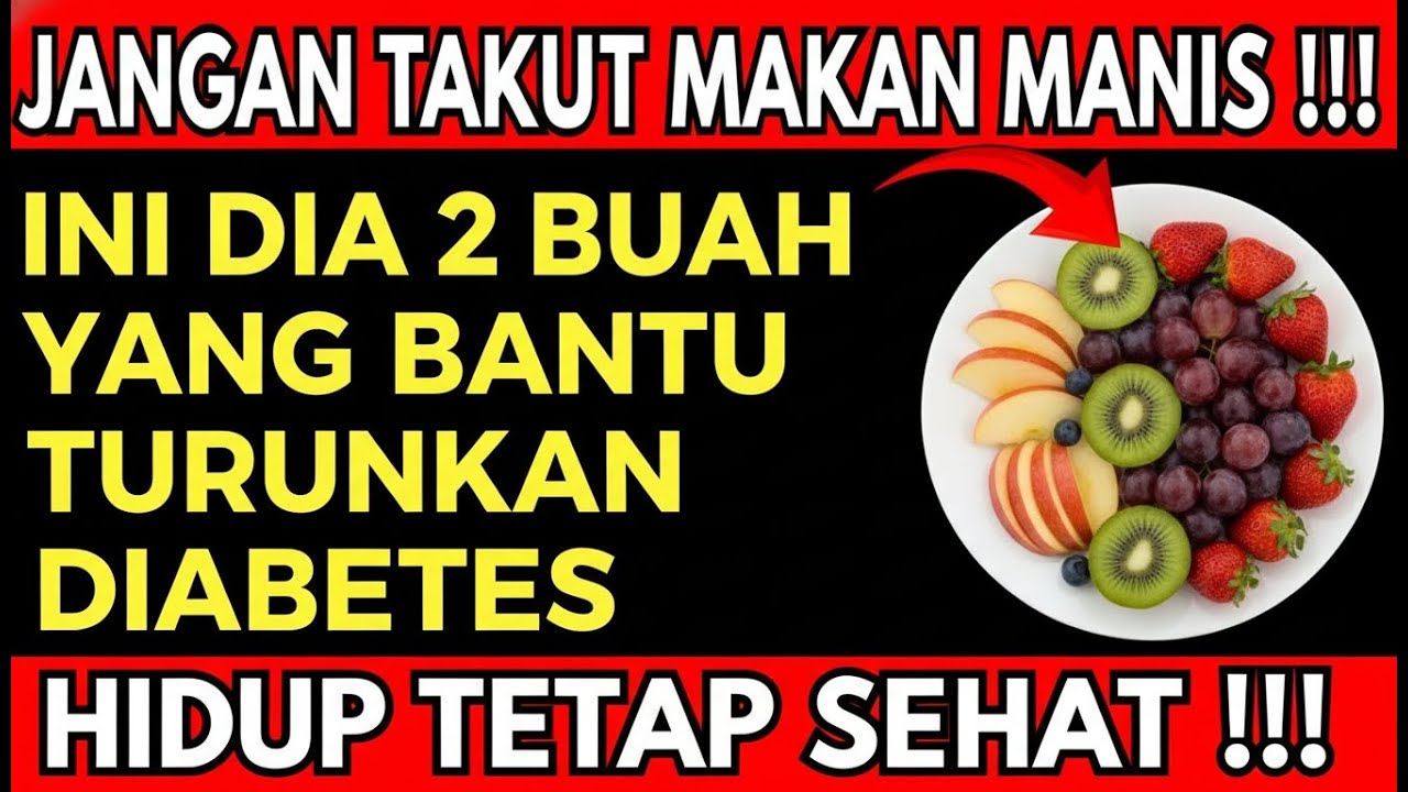 JANGAN TAKUT MAKAN MANIS  ‼️ INI DIA 2 BUAH Yang Bantu TURUNKAN DIABETES  ‼️ HIDUP TETAP SEHAT