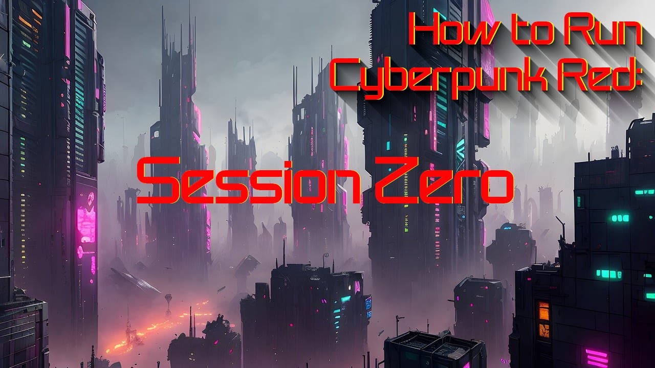 How To Run Cyberpunk Red - Session Zero #cyberpunkred #cyberpunk