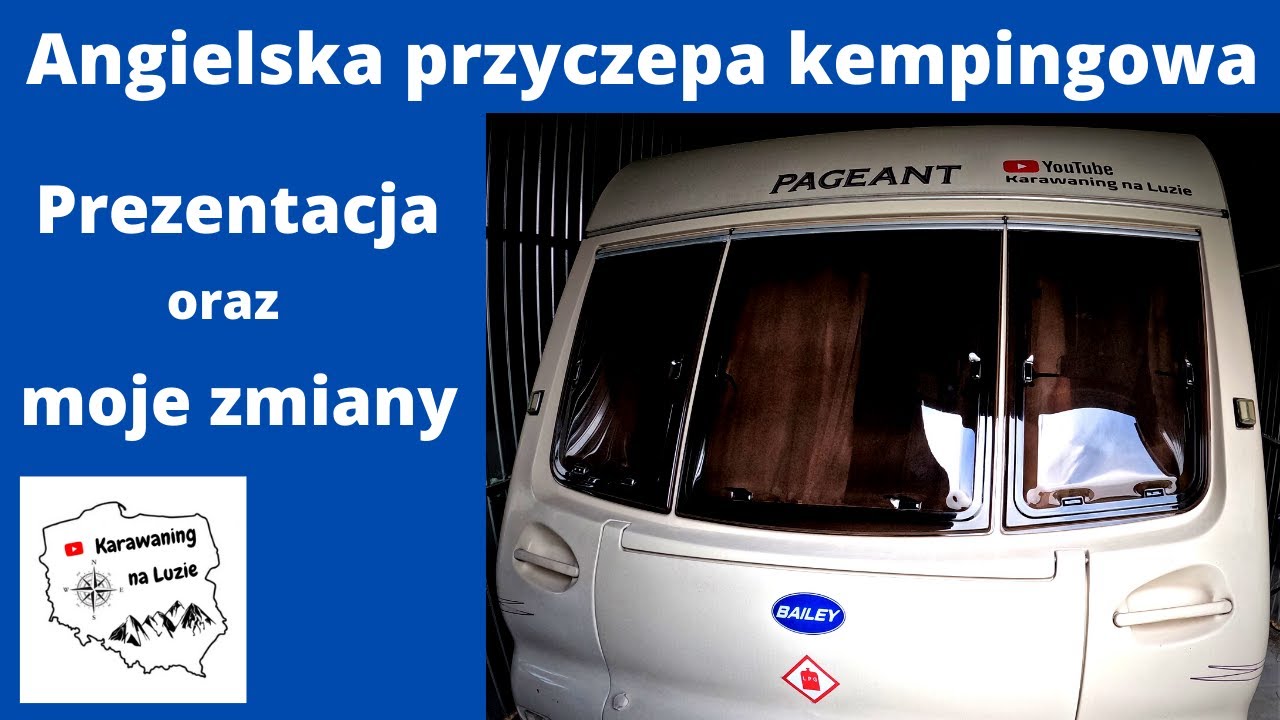 Angielska przyczepa kempingowa prezentacja oraz moje zmiany