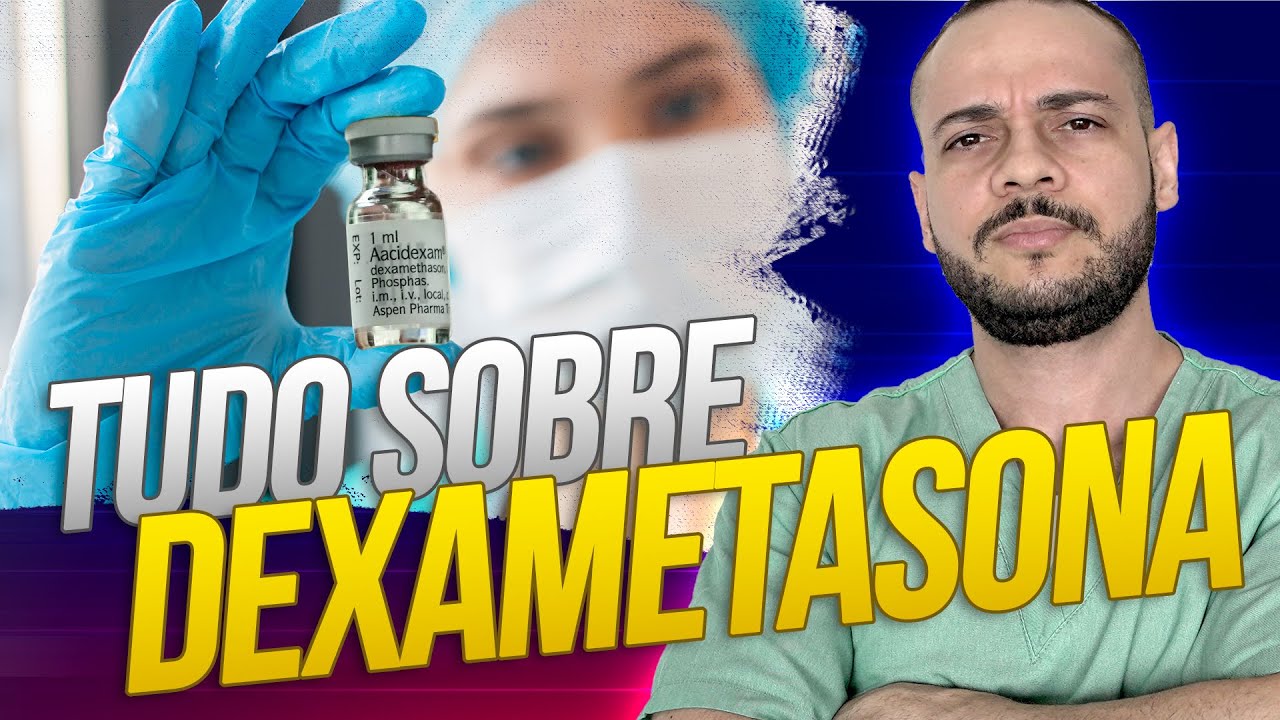 TUDO sobre DEXAMETASONA!