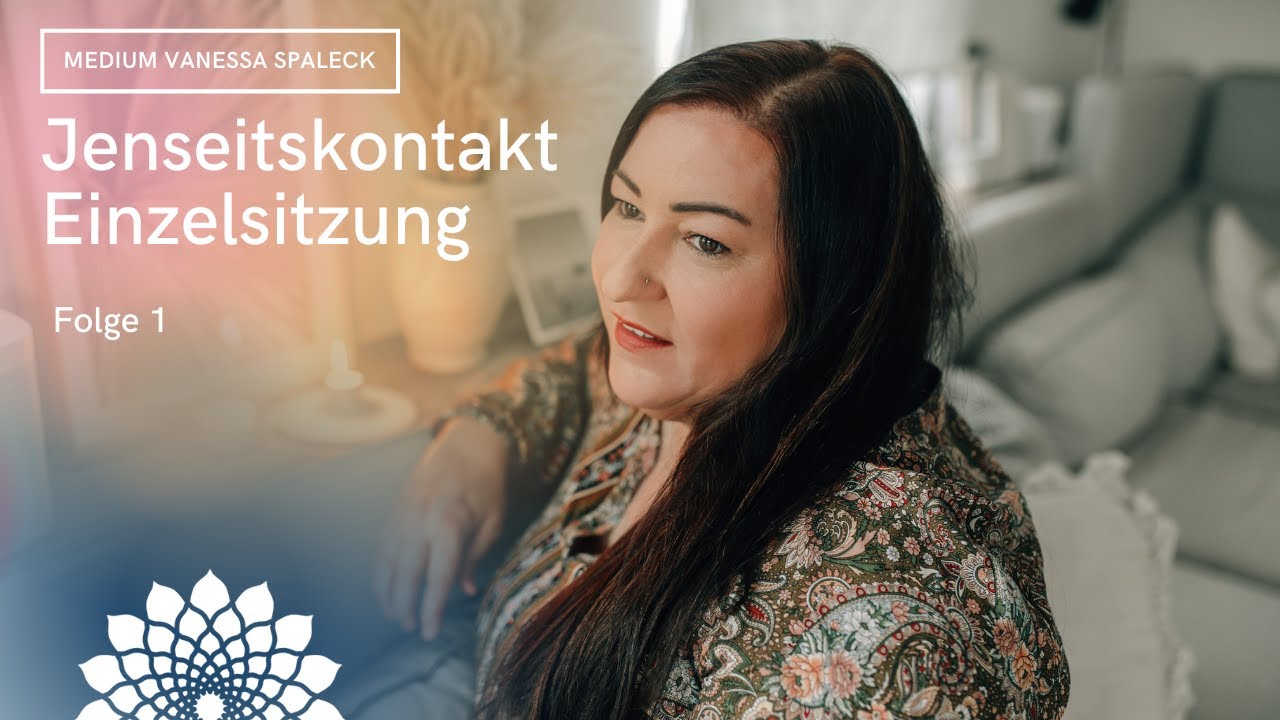 Jenseitskontakt Einzelsitzung Vanessa Spaleck Folge 01