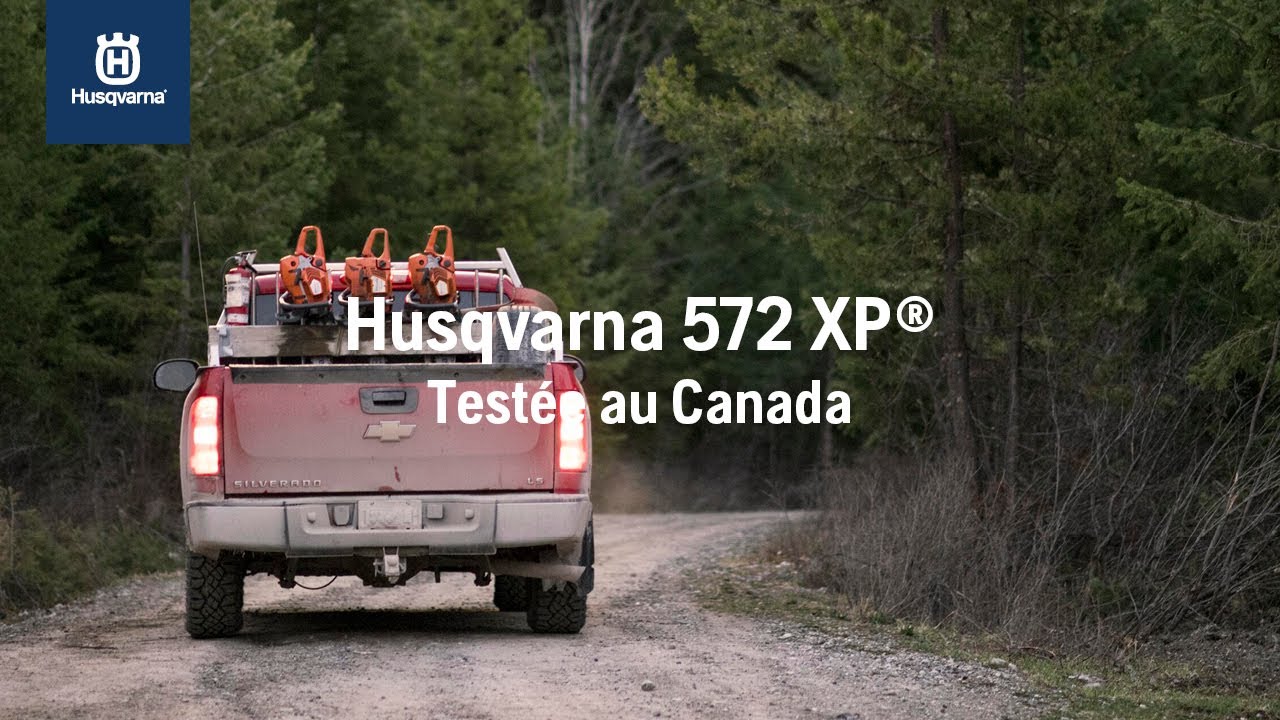Husqvarna 572 XP® - Testée au Canada