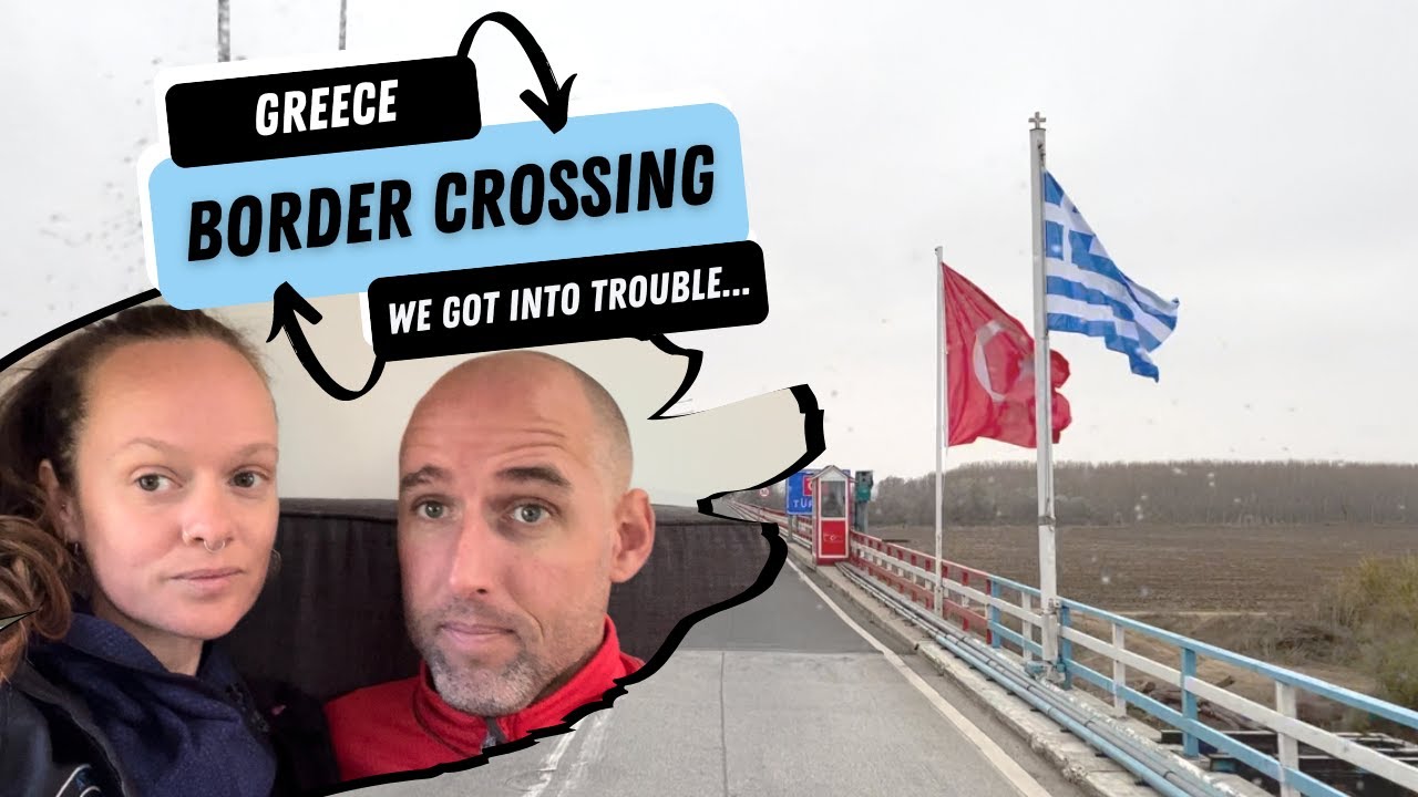 Border Crossing from Greece to Turkey // Our Overland Adventures