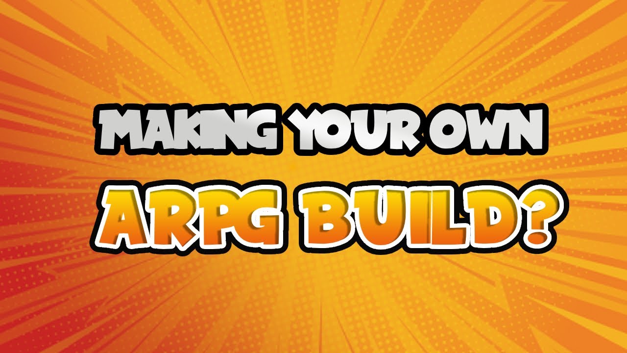 Making your own build in ARPGs