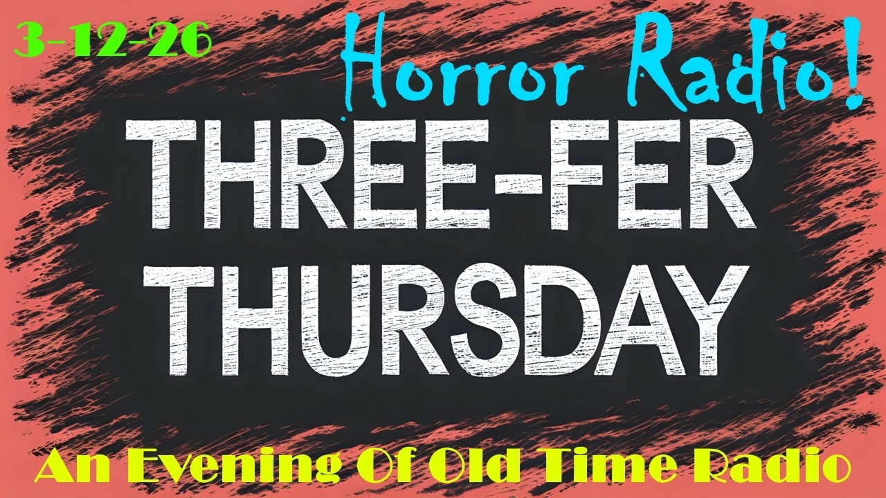 Classic Old Time Radio Shows | Three-Fer Thursday OTR | 3-12-26 | Horror Radio!