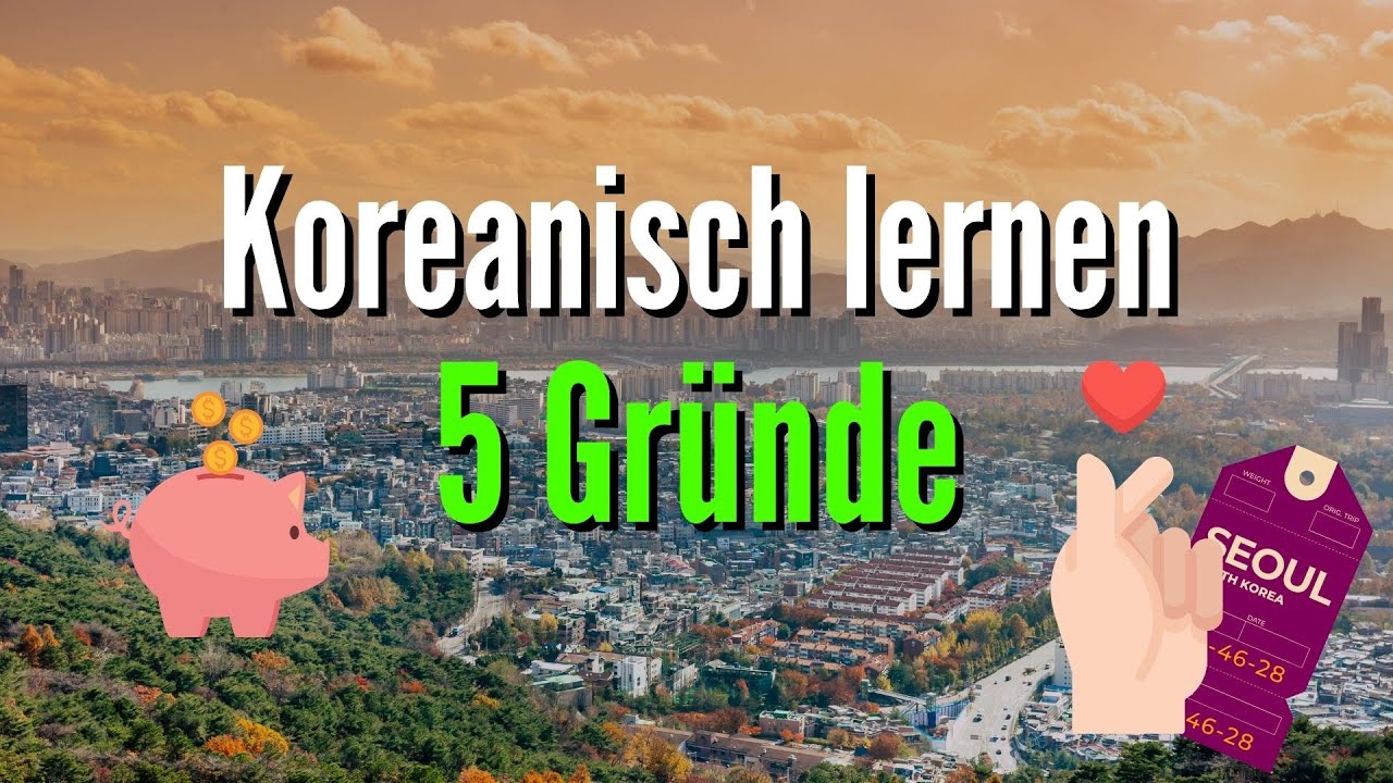 5 Gründe, Koreanisch zu lernen 😍