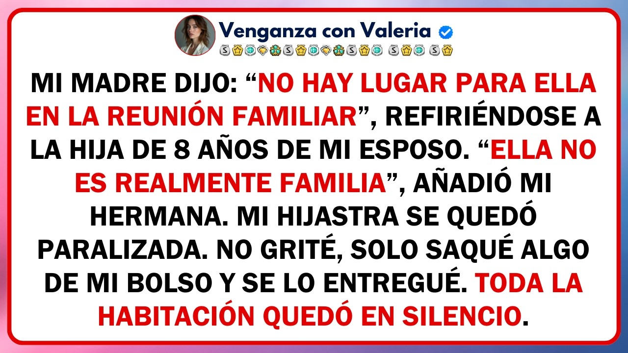 Mi madre dijo: “No hay lugar para ella en la reunión familiar”, refiriéndose a la hija de 8 años...