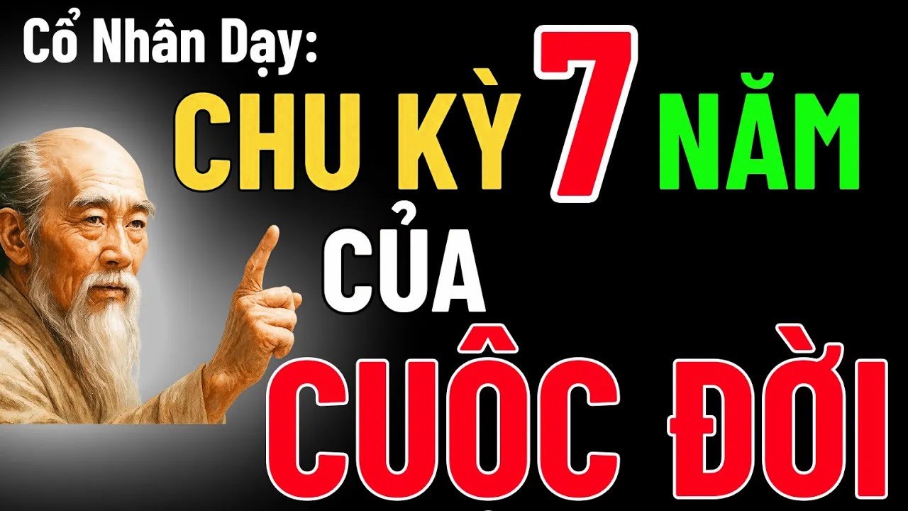 Chu kỳ 7 năm của đời người – Lời dạy cổ nhân soi rọi hành trình sống