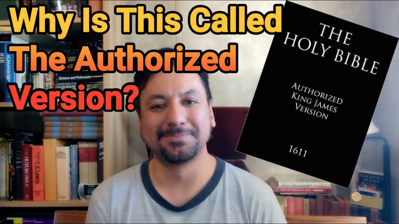 Why is the Holy Bible called the Authorized Version?