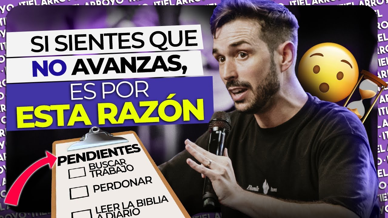 La razón por la que estás atascado - Itiel Arroyo