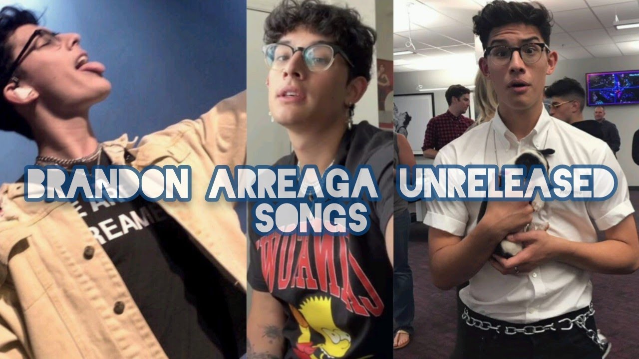 Brandon Arreaga unreleased songs