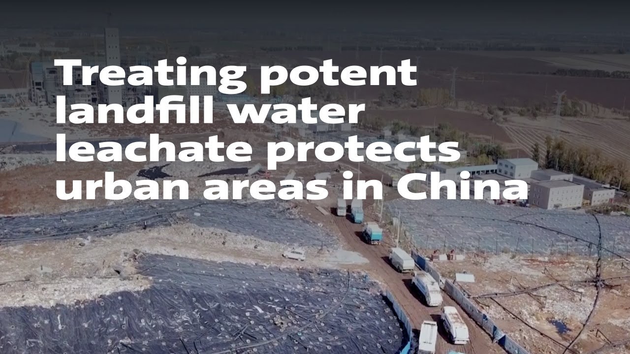 Treating potent landfill water leachate protects urban areas in China