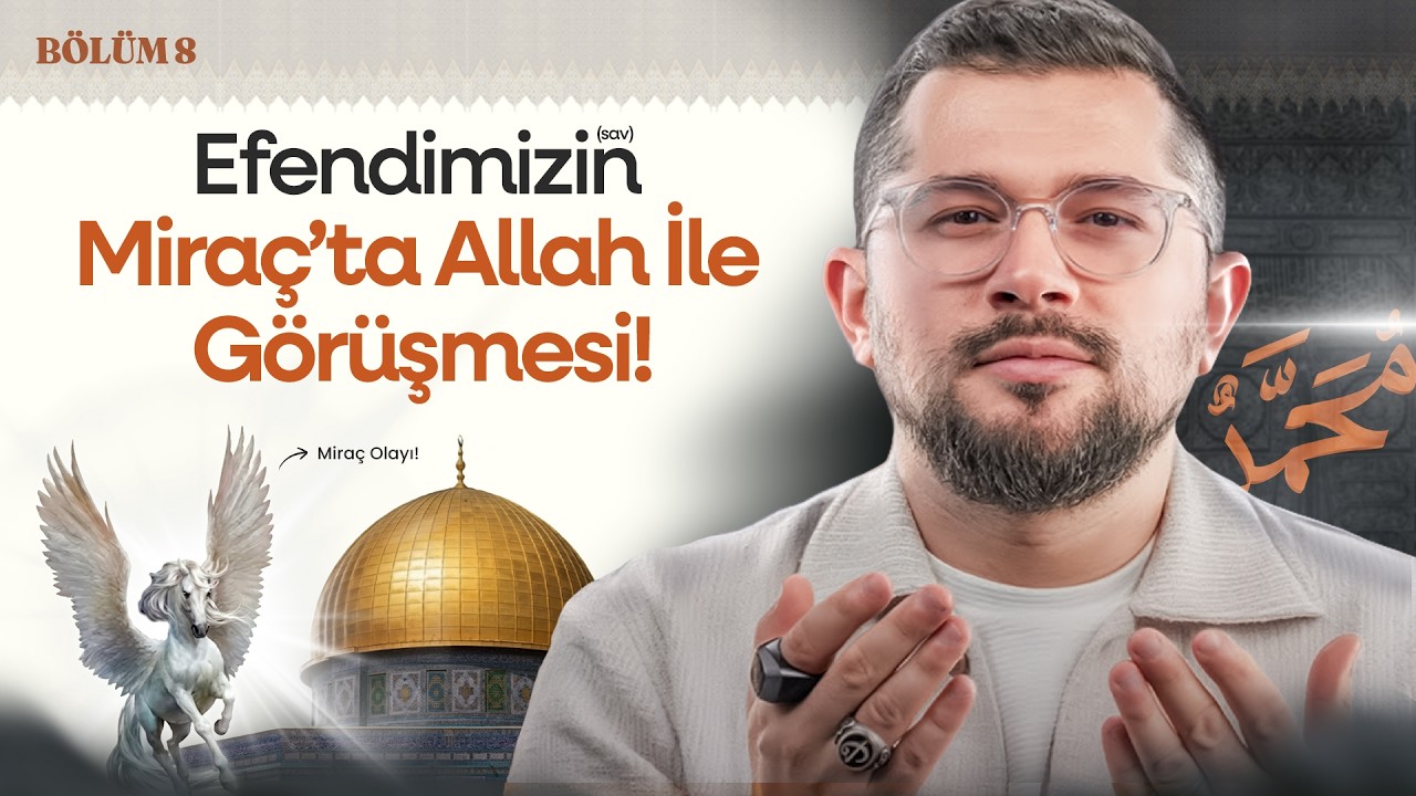 Efendimiz (sav)’in Allah İle Görüşmesi! | İsra ve Miraç | Hz. Muhammed'in (sav) Hayatı | B8