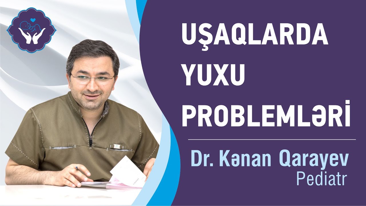 Uşaqlarda yuxu problemləri, səbəbləri və onun müalicəsi | Dr. Kənan Qarayev