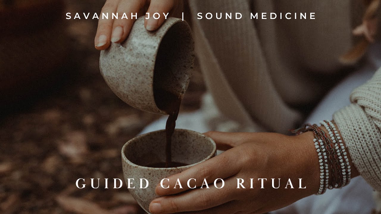 Guided Cacao Ritual | Savannah Joy | Sound Medicine