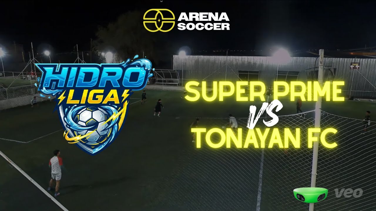 Super Prime vs Tonayan FC - Hidroliga Premier 2026