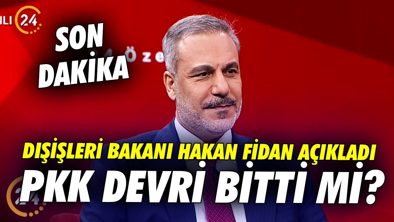 Dışişleri Bakanı Hakan Fidan'dan 24 TV'ye Özel Açıklamalar