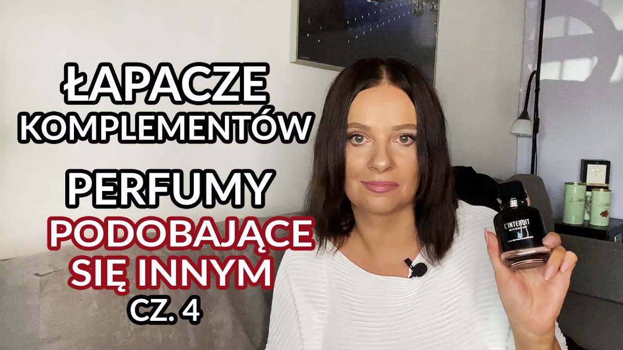 Łapacze komplement&oacute;w, czyli perfumy, kt&oacute;re podobają się otoczeniu❤️ cz. 4
