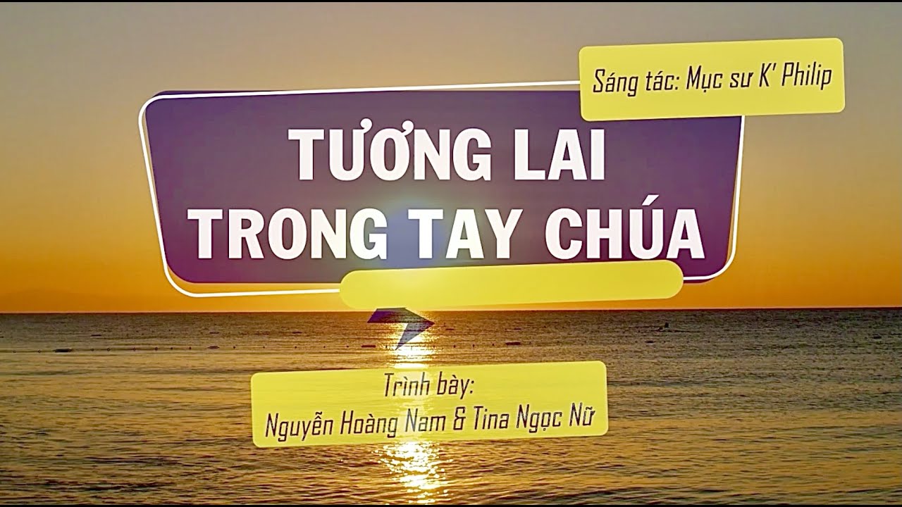 THI&Ecirc;N CA GROUP | TƯƠNG LAI TRONG TAY CH&Uacute;A | NGUYỄN HO&Agrave;NG NAM & TINA NGỌC NỮ | S&Aacute;NG T&Aacute;C: MSU K&rsquo;PHILIP