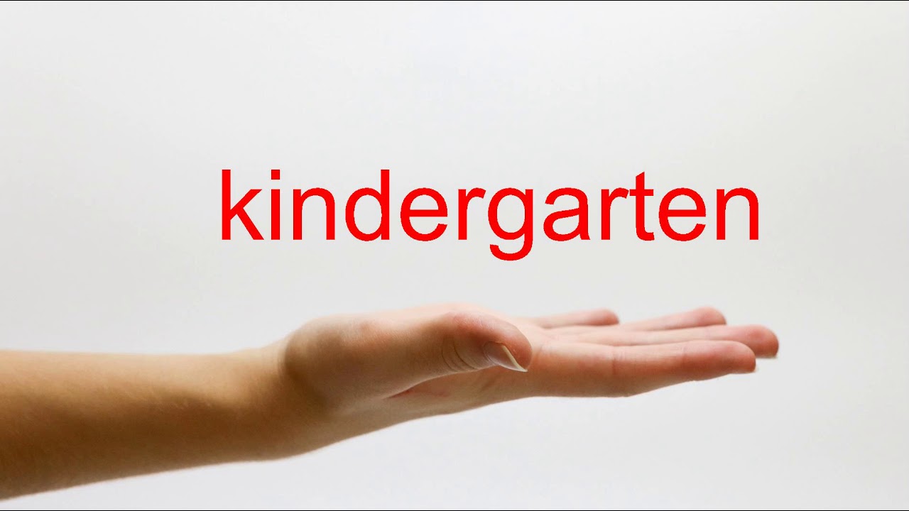 How to Pronounce kindergarten - American English