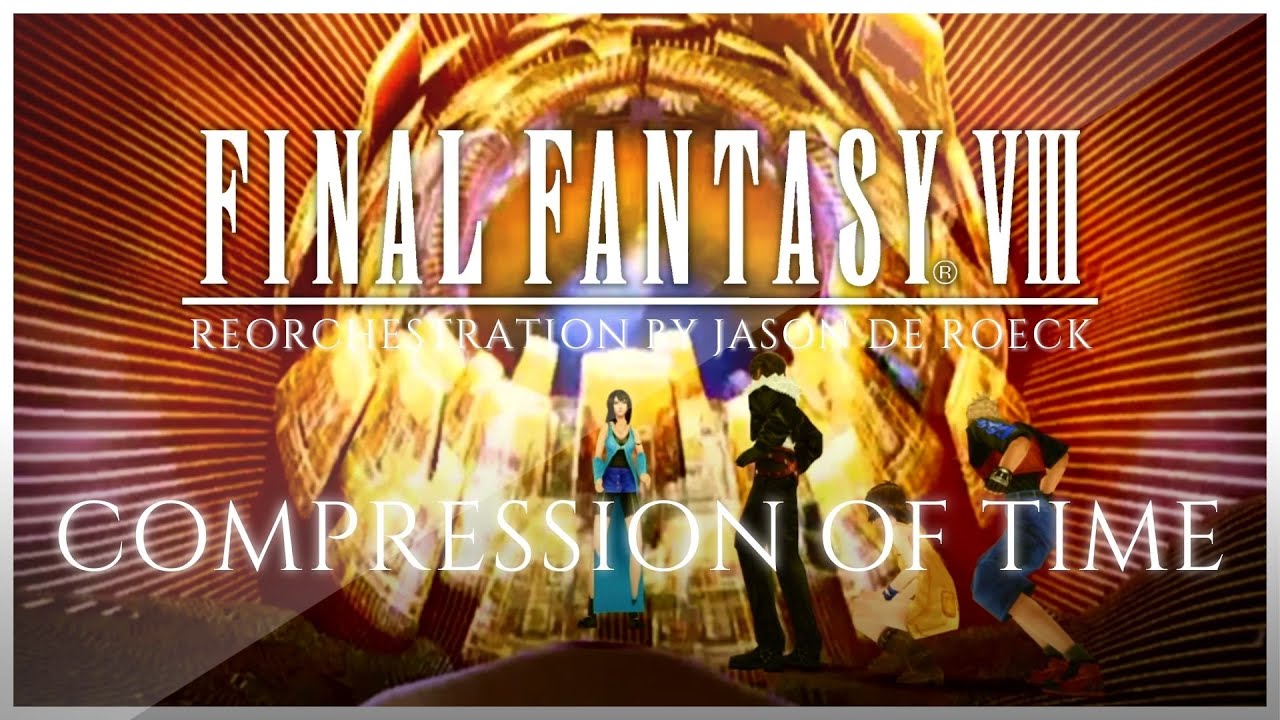 COMPRESSION OF TIME - Final Fantasy VIII [FF8] 🎶