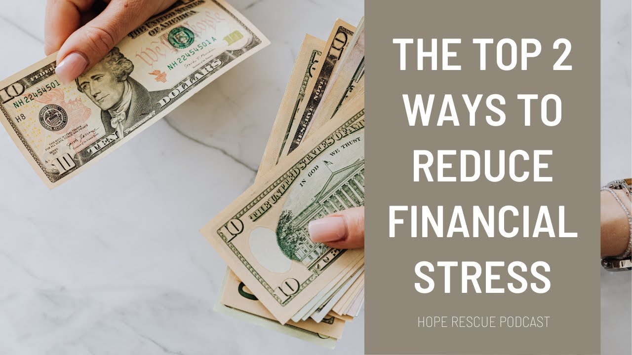 The Top 2 Ways to Reduce Financial Stress | Episode 168 | Hope Rescue Podcast