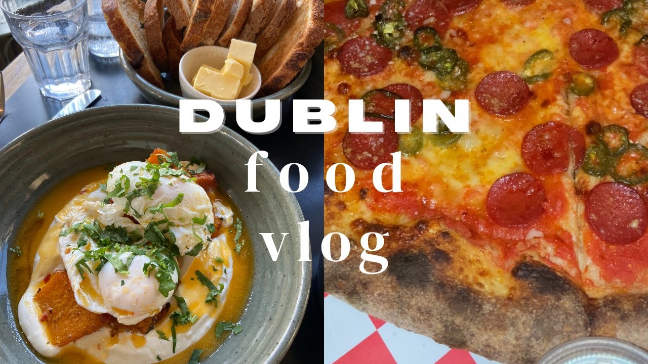 DUBLIN FOOD VLOG | old favourites + new reviews
