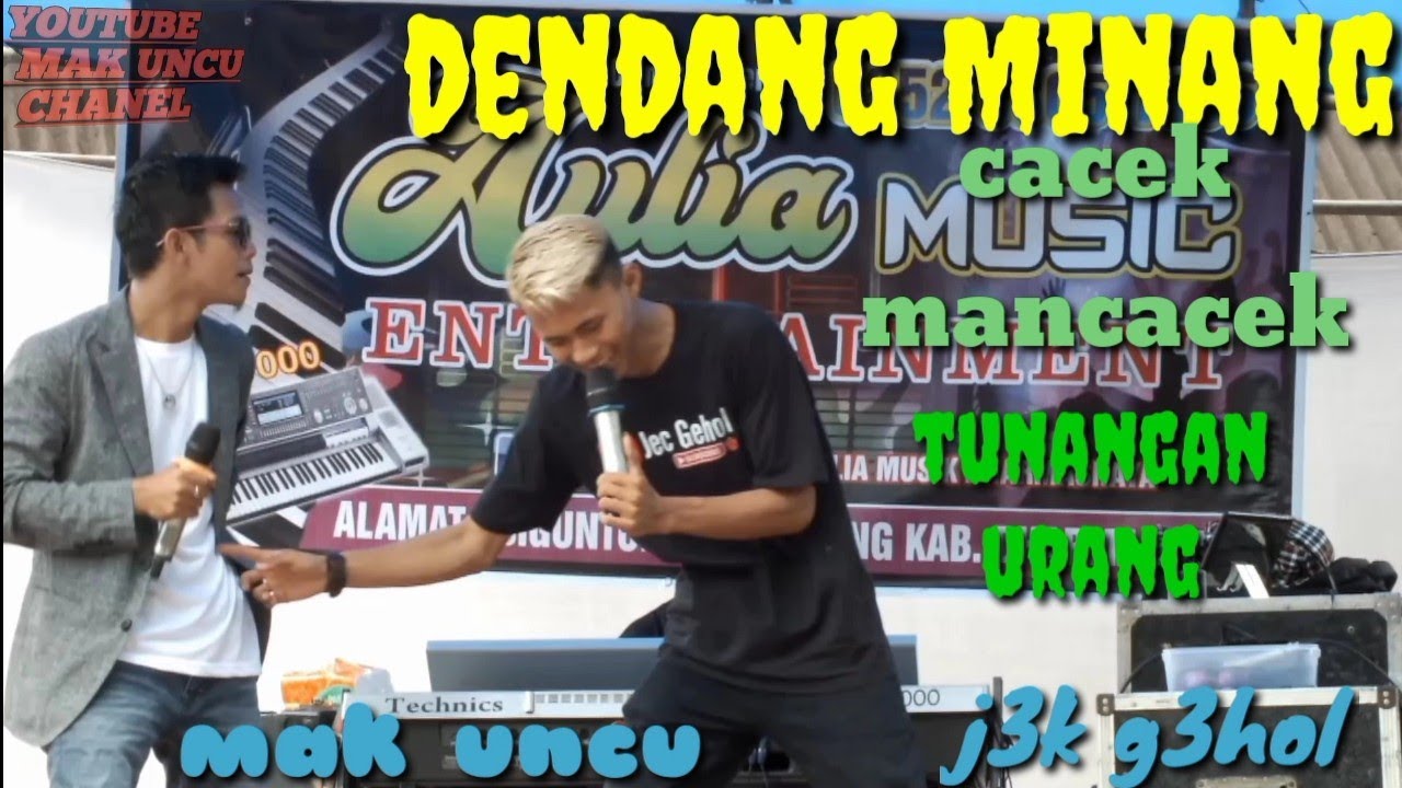 dendang Minang terpanas abat ini.  (cacek man cacek) j3k gehol feat Mak Uncu.  AULIA MUSIC