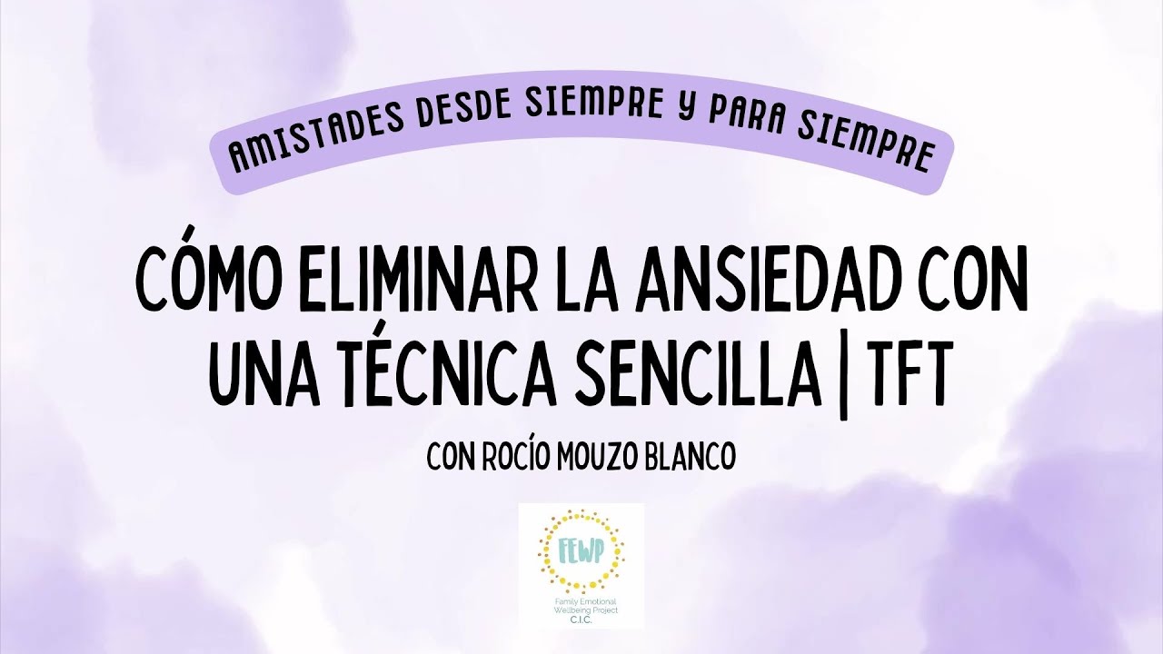 Cómo eliminar la ansiedad con una técnica sencilla | TFT con Rocío Mouzo Blanco