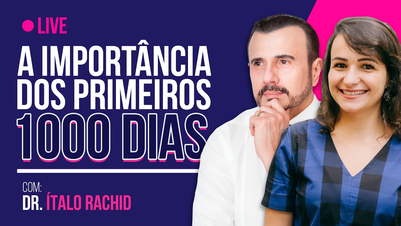 A importância dos primeiros 1000 DIAS DE VIDA! Live com Dr. Ítalo Rachid. | Andreia Friques